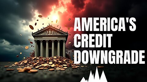 America’s Credit Downgrade Has SHAKEN the Market - What Does This Mean for YOU?