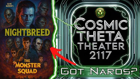 Cosmic Theta Theatre 2117 -Nightbreed & The Monster Squad- Episode 17
