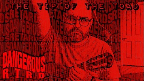 The Toad of the Spear - Dangerous RTRDs