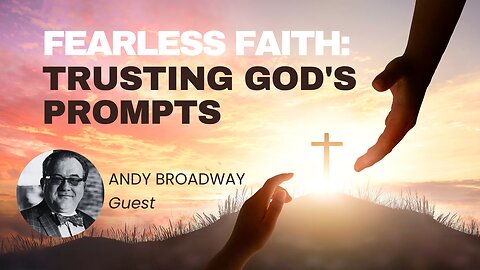 Fearless Faith: Trusting God's Prompts