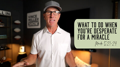 What to Do When You’re Desperate for a Miracle | Mark 5:21-24