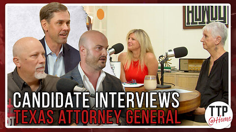 TTP @Home Episode 25: Candidate Interviews Part III: Texas Attorney General