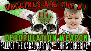 Vaccines Are the #1 Depopulation Weapon – Fall of the Cabal 17