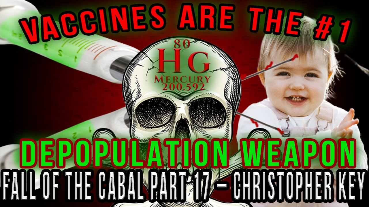 Vaccines Are the #1 Depopulation Weapon – Fall of the Cabal 17