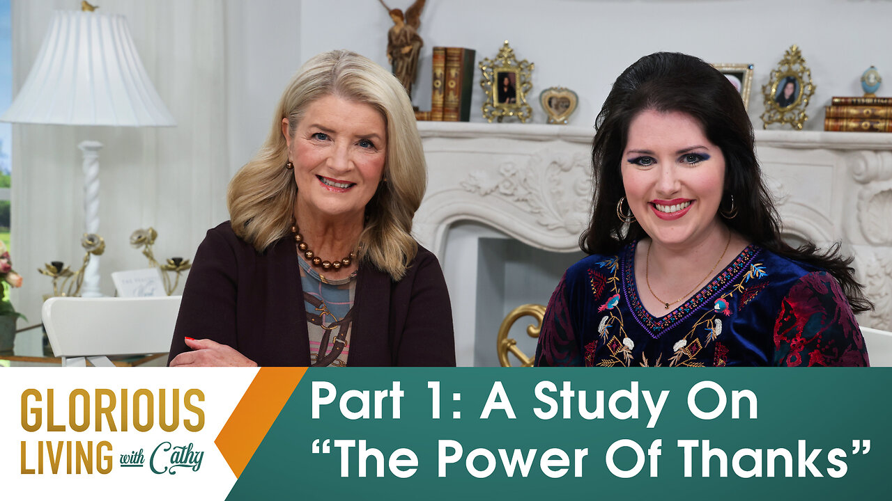 Glorious Living With Cathy: Part 1, A Study On “The Power Of Thanks”