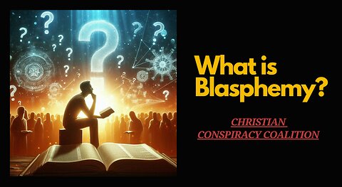 "What is Blasphemy?" - Christian Conspiracy Coalition