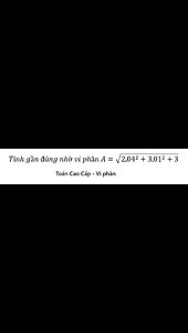 Toán Cao Cấp: Tính gần đúng nhờ vi phân A=√( 2,04^2+3,01^2+3) - Cách giải