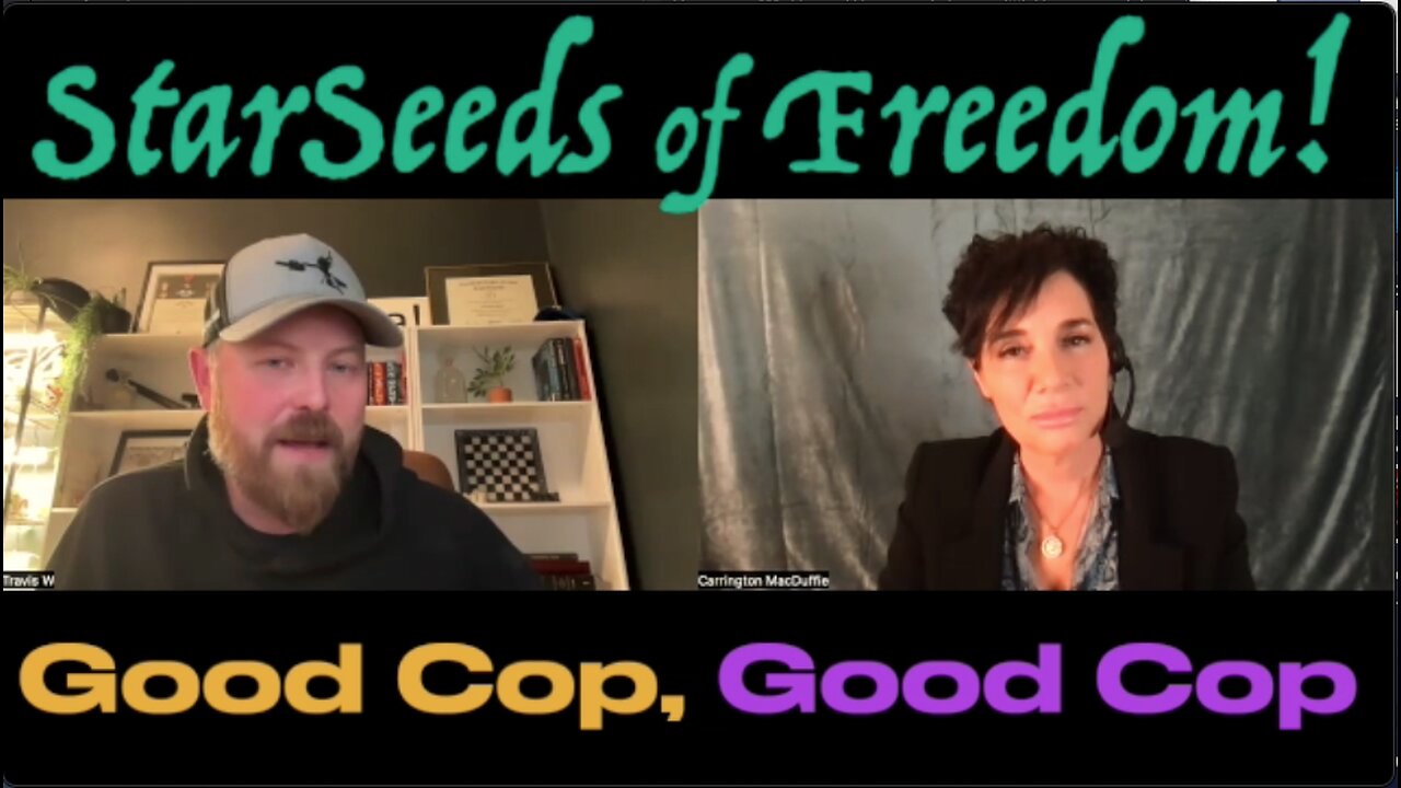 StarSeeds of Freedom! "Good Cop, Good Cop". Travis West joins Carrington MacDuffie
