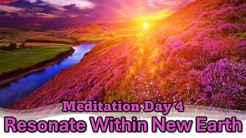 Resonate within New Earth Meditation Day 4