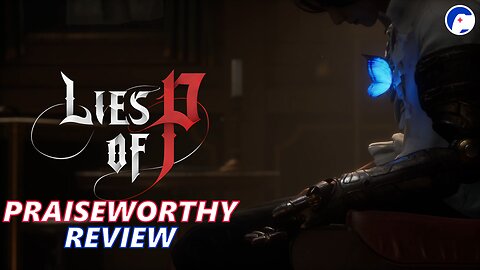 Lies of P | A clever one with lots of heart | Praiseworthy Review
