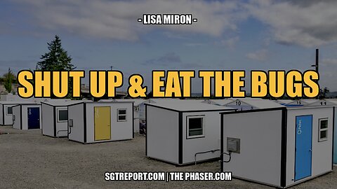 SHUT UP & EAT THE BUGS -- Lisa Miron