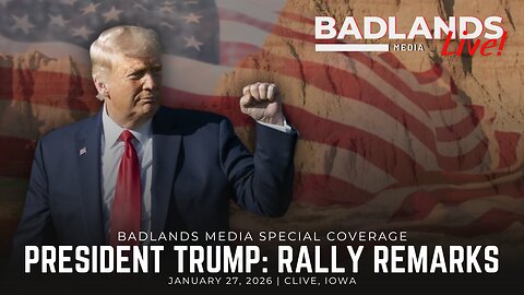 Badlands Media Special Coverage: Trump Rally – Iowa Remarks on the First Year, Economic Turnaround, and America First Policies - 1/27/26