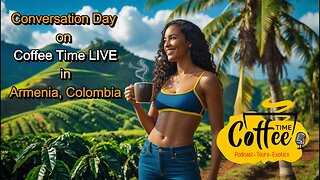 Conversation Day on Coffee Time LIVE in Armenia, Colombia 2 Nov 2025