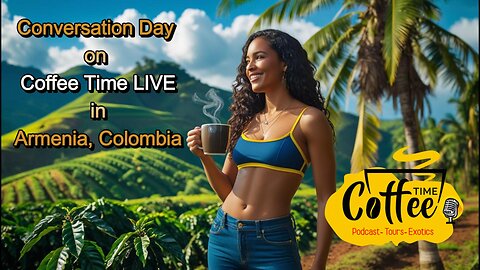 Conversation Day on Coffee Time LIVE in Armenia, Colombia 2 Nov 2025