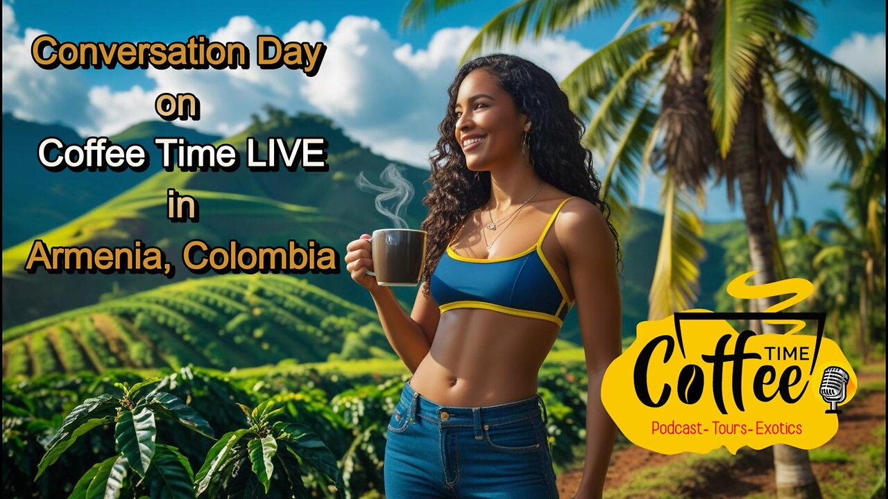 Conversation Day on Coffee Time LIVE in Armenia, Colombia 2 Nov 2025