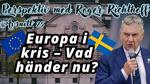 EU:s dubbla spel – Sverige betalar priset! - Perspektiv med Roger Richthoff 25