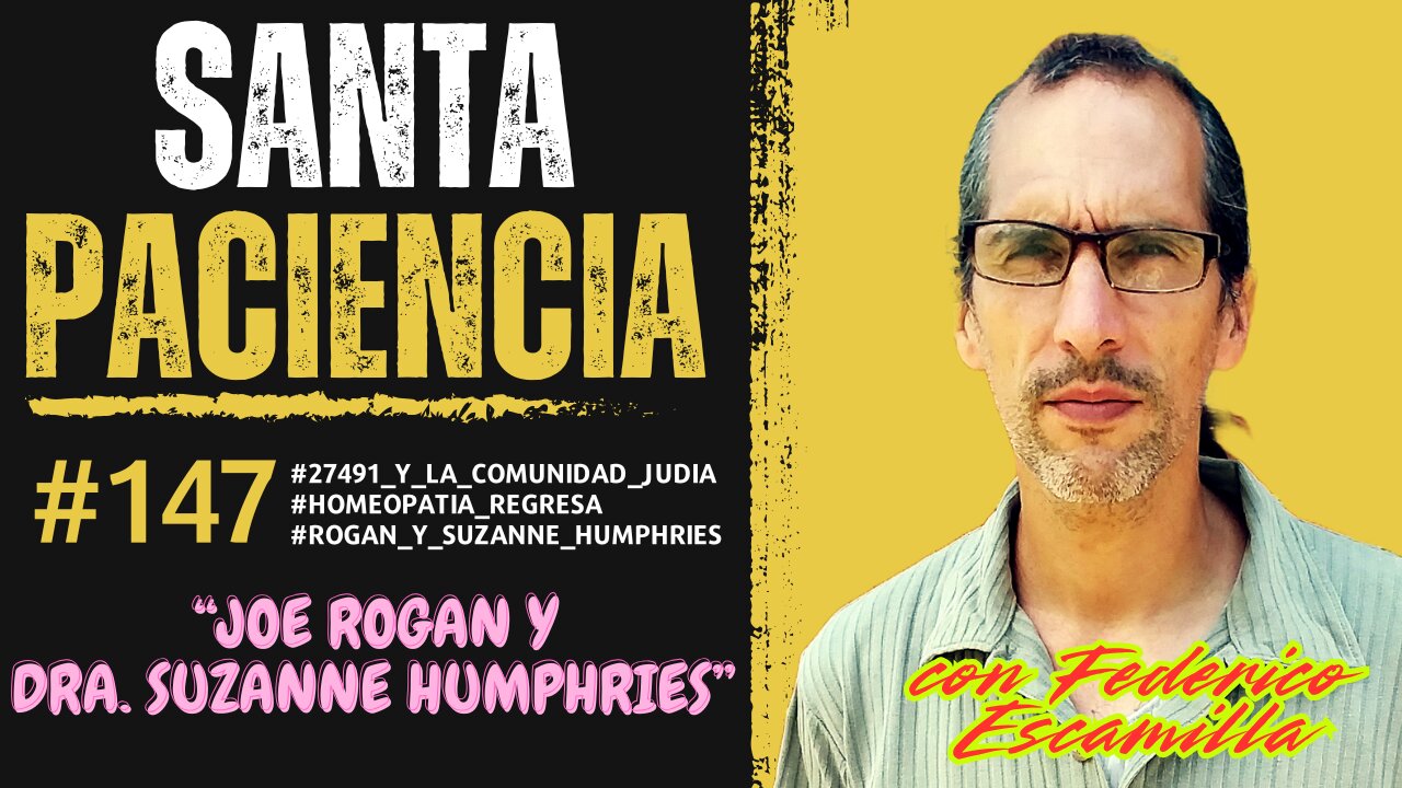 SANTA PACIENCIA ep.147 - 30-03-2025 - #27491_y_la_comunidad_judia #Homeopatia_Regresa #Rogan_y_suzanne_humphries