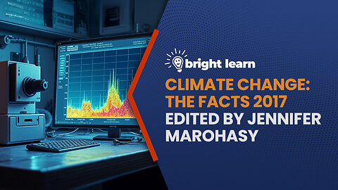 BrightLearn - Climate Change: The Facts 2017 Edited by Jennifer Marohasy