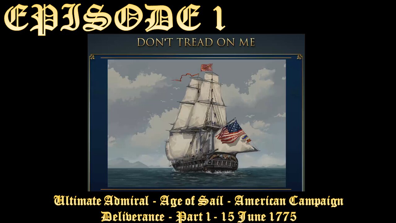 Ultimate Admiral - Age of Sail - American Campaign - EPISODE 1 - Deliverance - Part 1