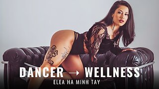 Elea Ha Minh Tay: From Dancer to Wellness Champion | The Full Transformation