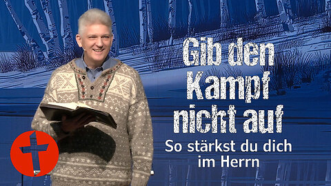 Gib den Kampf nicht auf: So stärkst du dich im Herrn | Gert Hoinle