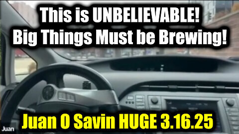 Juan O Savin 3.16.25 - This is UNBELIEVABLE! Big Things Must be Brewing!