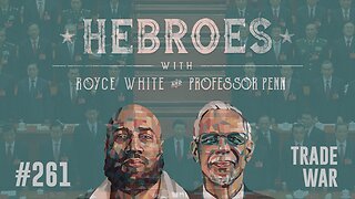 Trump Trade War | EP #261 | We Are Winning | HEBROES | Royce White & Professor Penn