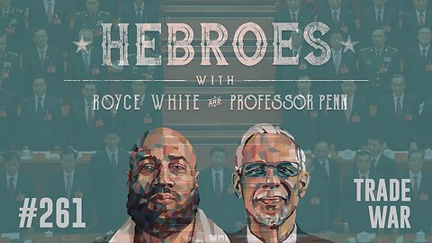 Trump Trade War | EP #261 | We Are Winning | HEBROES | Royce White & Professor Penn