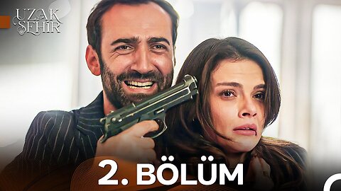 Uzak Sehir – Capitulo 2