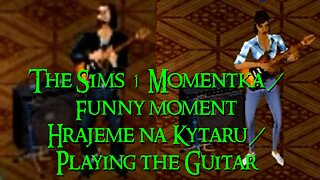 The Sims 1 - Momentka / Highlight - Hrajeme na Kytaru / Playing the Guitar [CZ/EN]