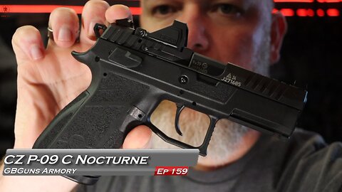 GBGuns Armory Ep 159 CZ P-09 C Nocturne