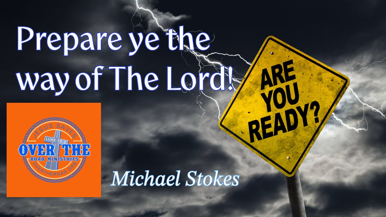 Prepare Ye The Way of The Lord! Are you ready?