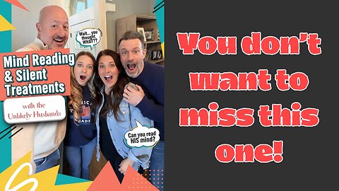 Mind Reading & Silent Treatments with the Unlikely Husbands