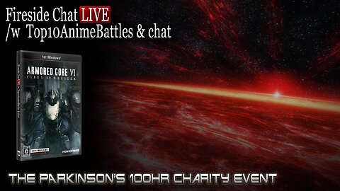 100 HOURS LATER (Parkinsons Charity Event Finale, Armored Core VI)