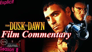 From Dusk Till Dawn (1996) - Film Fanatic Commentary - Season 8