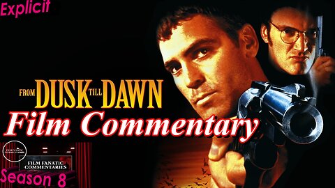 From Dusk Till Dawn (1996) - Film Fanatic Commentary - Season 8