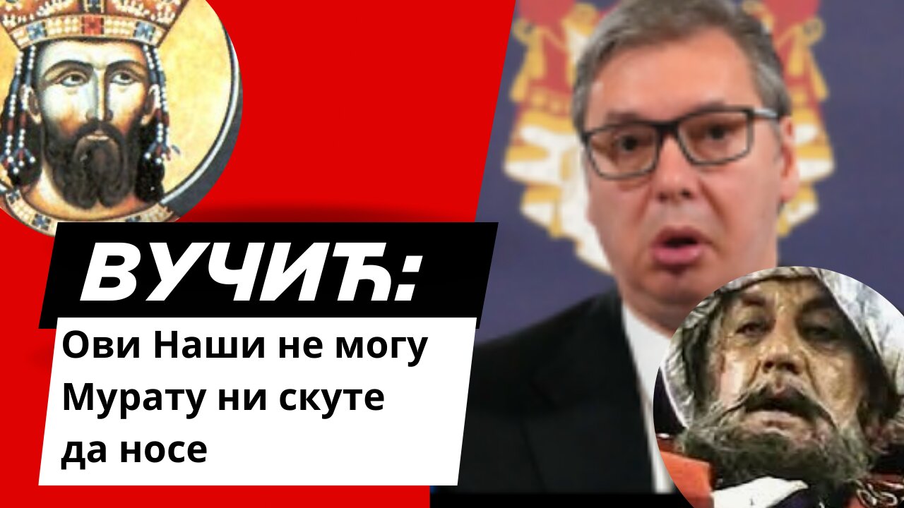 Вучић: Ови Наши не могу Мурату ни скуте да носе!