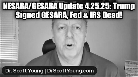 Dr. Scott Young: NESARA/GESARA Update 4.25.25 - Trump Signed GESARA, Fed & IRS Dead!