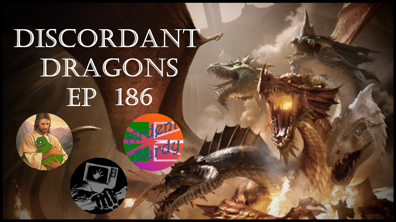 Discordant Dragons 186 w Ardent Pardy, News Fist, and Captain Crisps