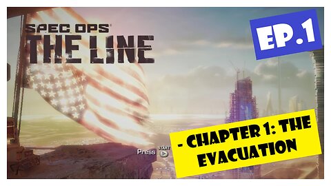 Ep.1 | Chapter 1: The Evacuation (Spec Ops the Line) *NC*