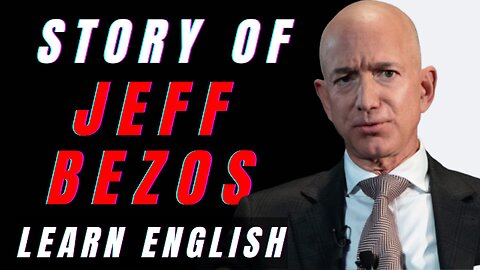 The Founder Of Amazon - Jeff Bezos | Learn English Through Story