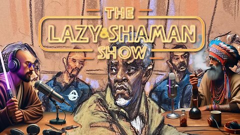 The Baby Oil Thickens - The Lazy & Shaman Show