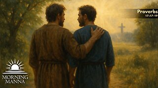 Morning Manna - Dec 4, 2025 - Proverbs 17:17-19 - Friends, Family, and the Folly of Quarreling
