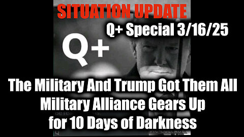 Situation Update 3/16/25 - Donald Trump "10 Days of Darkness", The Military And Trump Got Them All