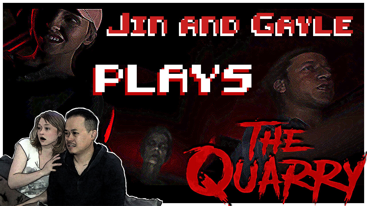 Jin and Gayle Plays: the Quarry 01
