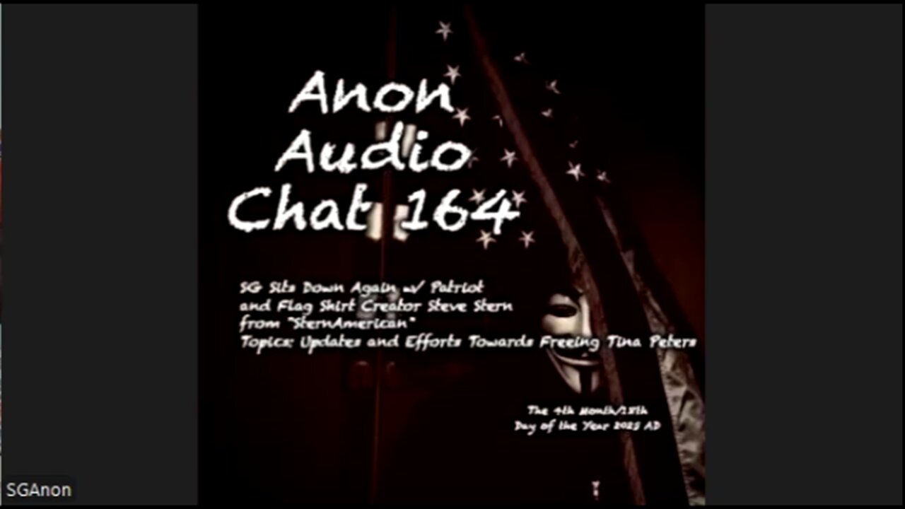 Anon Audio Chat 164 - SG Sits Down w/ Steve from SternAmerican - Election Integrity and Upcoming 'Free Tina Peters' Call to Action