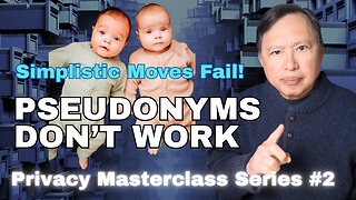 A Pseudonym Will Not Protect You - Without a Plan. Privacy Masterclass Series #2