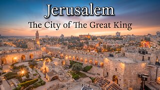 Jerusalem: The City Of The Great King