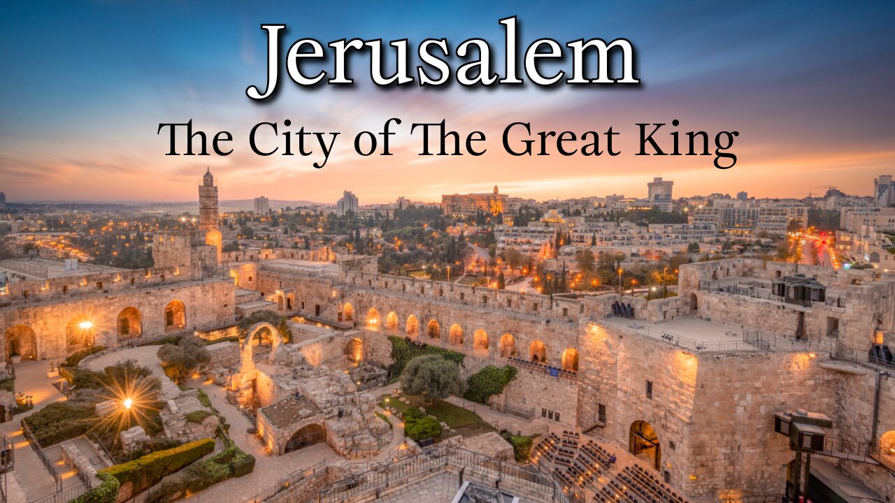 Jerusalem: The City Of The Great King