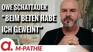 M-PATHIE – Zu Gast heute: Owe Schattauer "Beim Beten habe ich geweint"